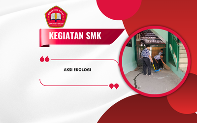 Aksi Ekologi SMK Bhakti Persada: Mewujudkan Lingkungan Sekolah yang Bersih, Sehat, dan Nyaman
