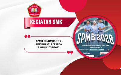 Pembukaan SPMB Gelombang 2 SMK Bhakti Persada Tahun Pelajaran 2026/2027